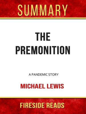 cover image of The Premonition--A Pandemic Story by Michael Lewis--Summary by Fireside Reads